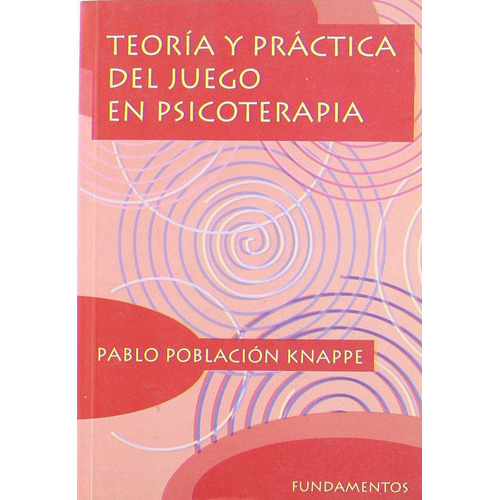 TeorÃÂa y prÃÂ¡ctica del juego en psicoterapia, de Población Knappe, Pablo. Editorial Fundamentos en español