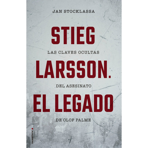 Stieg Larsson. El legado: Las claves ocultas del asesinato de Olof Palme, de Stocklassa, Jan.  ficción Editorial ROCA TRADE, tapa blanda en español, 2019