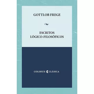 Escritos Logico-filosoficos - Frege, Gottlob