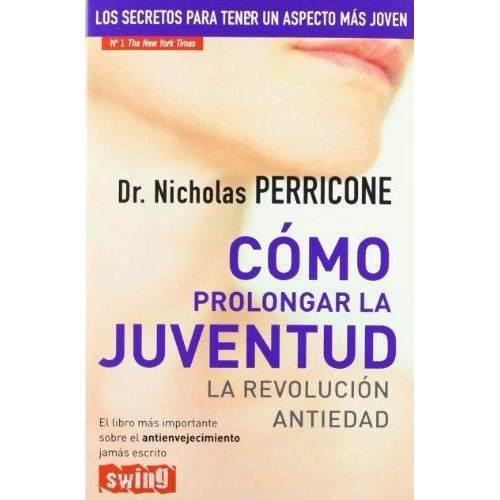 Como Prolongar La Juventud, De Perricone, Nicholas. Editorial Swing, Tapa Tapa Blanda En Español