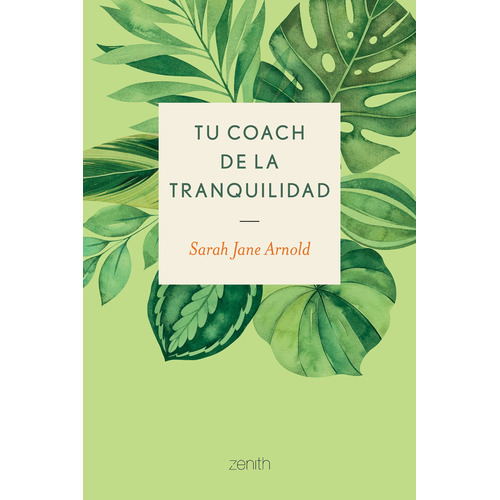 Tu coach de la tranquilidad, de Arnold, Sarah Jane. Serie Fuera de colección Editorial Zenith México, tapa blanda en español, 2020