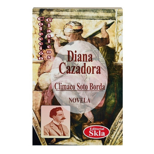 Diana Cazadora, De Clímaco Soto Borda. Editorial Skla, Tapa Blanda En Español, 2021