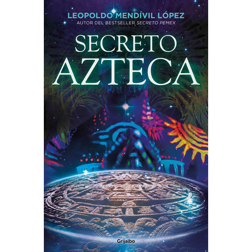 Secreto azteca, de Mendívil, Leopoldo. Serie Novela Histórica Editorial Grijalbo, tapa blanda en español, 2021