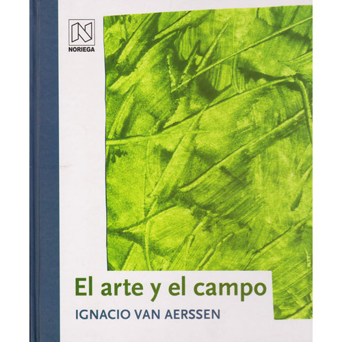 El Arte Y El Campo. Ignacio Van Aerssen, De Ignacio Van Aerssen., Vol. 1. Editorial Limusa, Tapa Blanda, Edición Limusa En Español, 2012