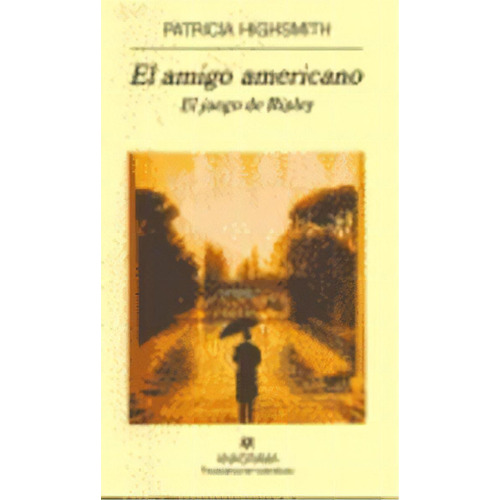 El Amigo Americano, De Highsmith, Patrícia. Editorial Anagrama S.a., Tapa Dura En Español