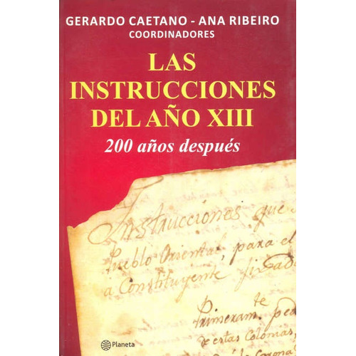 Las Instrucciones Del Año Xiii*, De Gerardo Caetano. Editorial Planeta, Edición 1 En Español