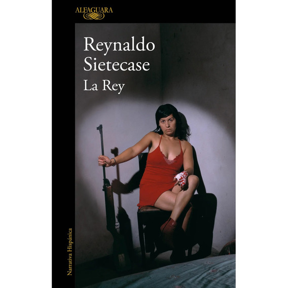 La Rey - Reynaldo Sietecase - Alfaguara - Libro