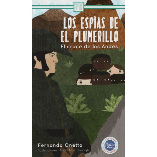 Los Espias Del Plumerillo. El Cruce De Los Andes, De Onetto, Fernando. Editorial Hola Chicos, Tapa Blanda En Español, 2019