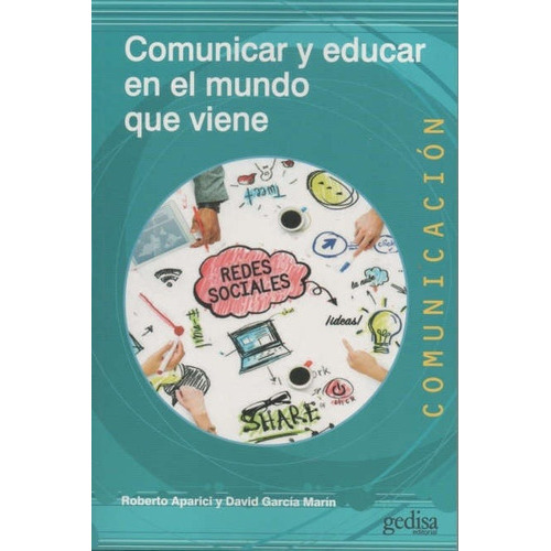 Comunicar Y Educar En El Mundo Que Viene, De Roberto/ Garcia Marin  David Aparici Marino. Editorial Gedisa En Español