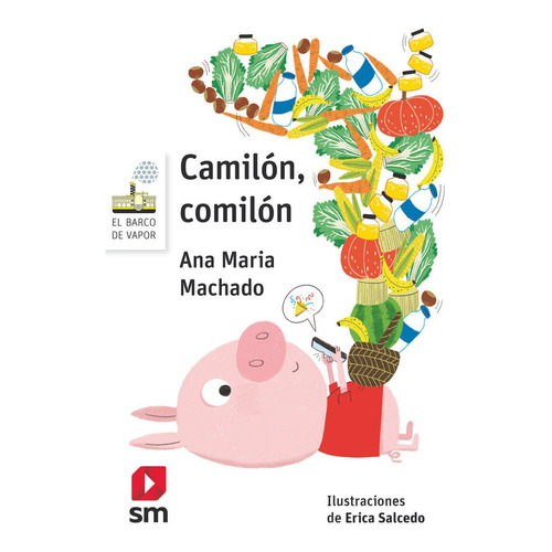 Camilãâ³n, Comilãâ³n, De Machado, Ana Maria. Editorial Ediciones Sm, Tapa Blanda En Español