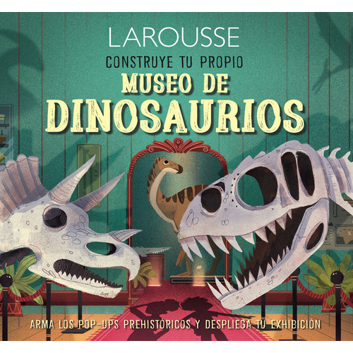 Construye tu propio museo de dinosaurios, de Jacoby, Jenny. Editorial Larousse, tapa dura en español, 2019