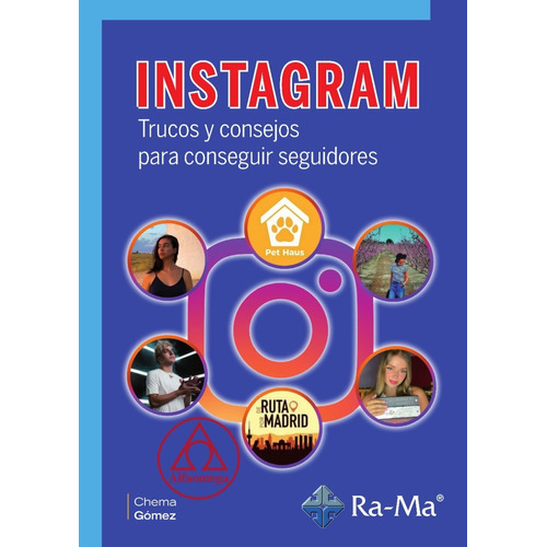 Instagram: Trucos Y Consejos Para Conseguir Seguidores, De Chema Gómez. Editorial Alfaomega - Ra-ma, Tapa Blanda, Edición 1 En Español, 2022