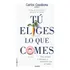 Tu Eliges Lo Que Comes - Casabona,carlos