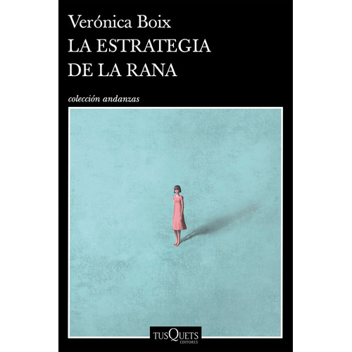 La Estrategia De La Rana - Veronica Boix, de Boix, Veronica. Editorial Tusquets, tapa blanda en español, 2023