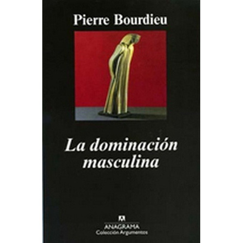 La Dominacion Masculina - Bourdieu, Pierre