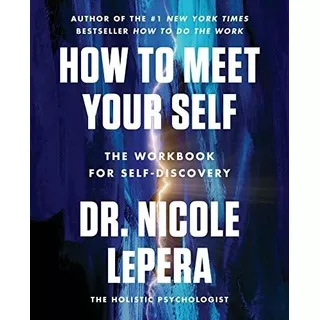 Book : How To Meet Your Self The Workbook For Self-discover