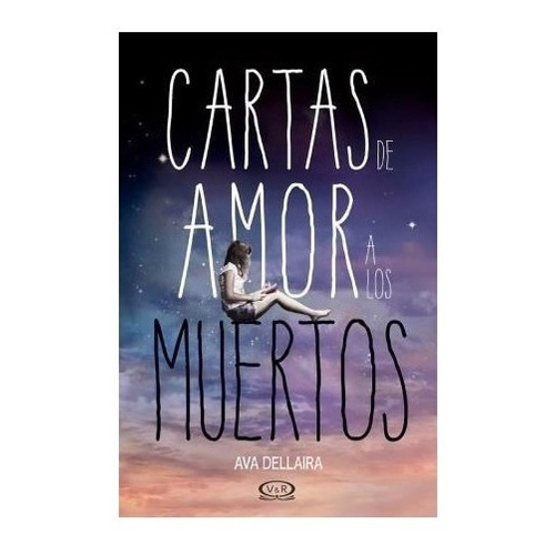 Cartas De Amor A Los Muertos - Ava Dellaira  - V & R - Libro