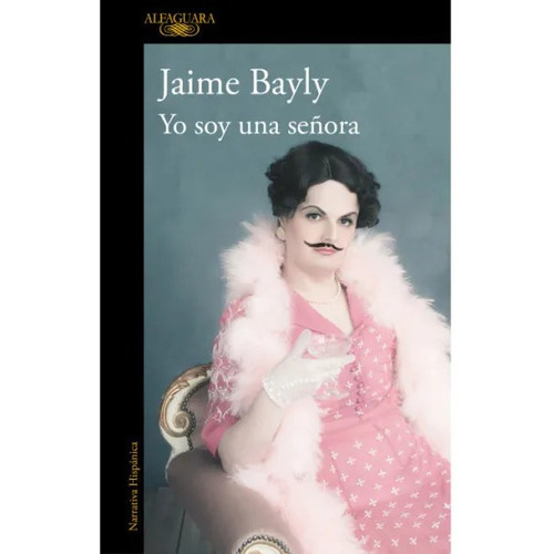 Yo Soy Una Señora - Jaime Bayly - Alfaguara - Libro