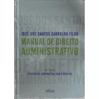 Livro Manual De Direito Administrativo - José Dos Santos Carvalho Filho [2015]