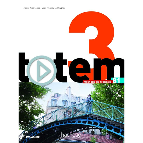 Totem 3 : Livre de l'élève + DVD-Rom + Manuel numérique élève, de Le Bougnec, Jean-Thierry. Editorial Hachette, tapa blanda en francés, 2015