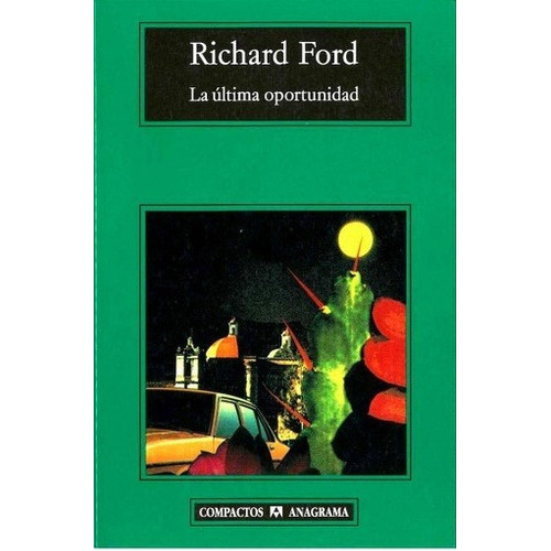 Ultima Oportunidad, La, De Richard Ford. Editorial Anagrama En Español