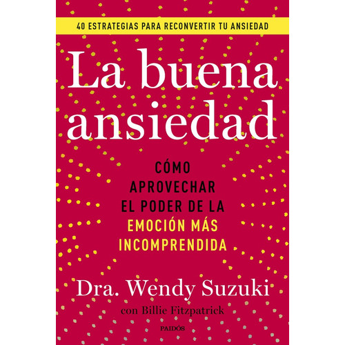 La Buena Ansiedad, De Wendy Suzuki. Editorial Paidós En Español