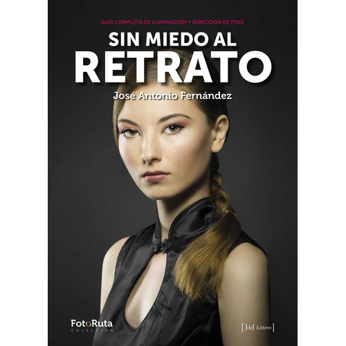Sin Miedo Al Retrato, De Fernández, José A.. Editorial Jdej Editores, Tapa Blanda En Español