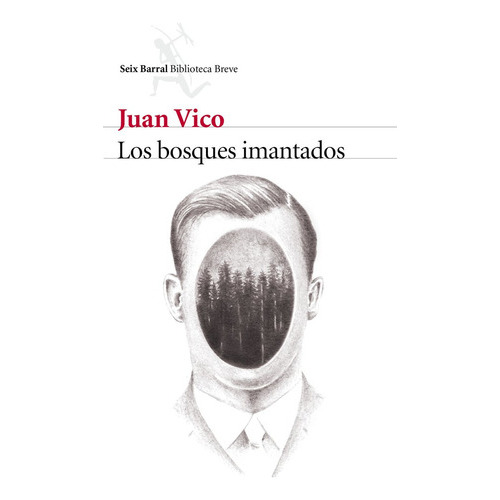 Los Bosques Imantados, De Vico, Juan. Editorial Seix Barral, Tapa Blanda En Español