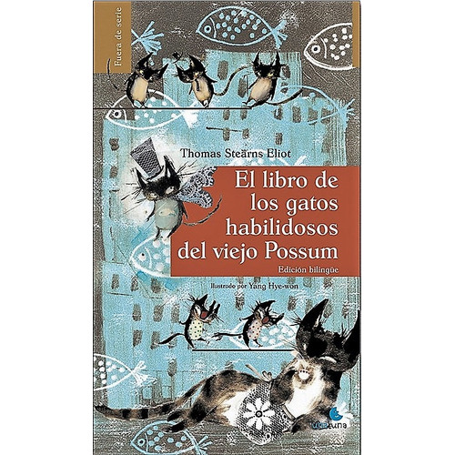 Libro De Los Gatos Habilidosos Del Viejo Possum, El, De Thomas Stearns Eliot. Editorial Una Luna, Tapa Blanda, Edición 1 En Español