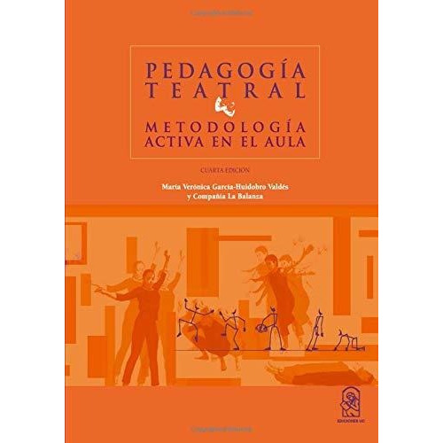 Pedagogia Teatral. Metodologia Activa En El Aula