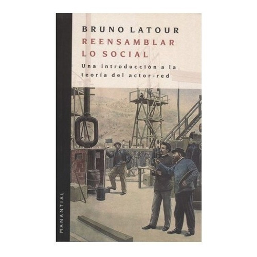 Reensamblar Lo Social - Bruno Latour - Manantial - Libro