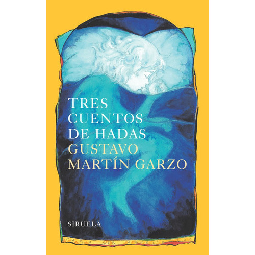Tres Cuentos De Hadas, De Martín Garzo, Gustavo. Editorial Siruela, Tapa Blanda En Español