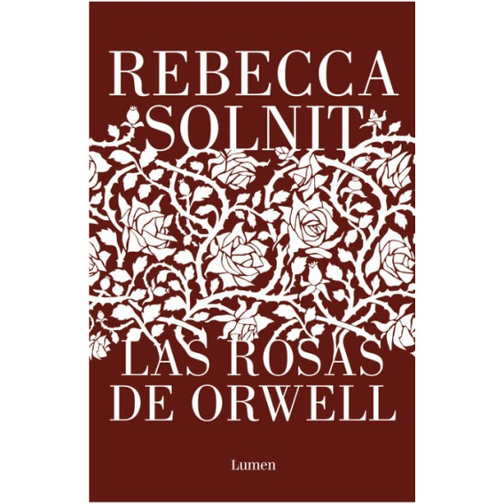 Las Rosas De Orwell - Rebecca Solnit - Lumen - Libro