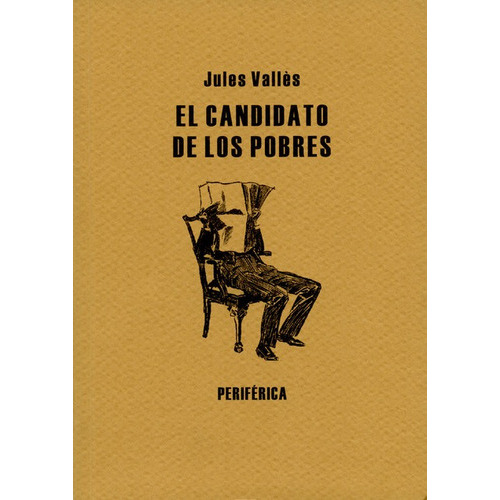 El Candidato De Los Pobres, De Vallés, Jules. Editorial Periférica, Tapa Blanda, Edición 1 En Español, 2011