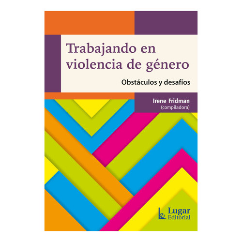 Trabajando En Violencia De Genero: Obstaculos Y Desafios., De Fridman, Irene., Vol. 1. Editorial Lugar, Tapa Blanda, Edición 1 En Español, 2023