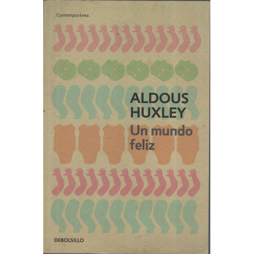 Un Mundo Feliz (db), De Aldous Huxley., Vol. Unico. Editorial Debolsillo, Tapa Blanda En Español