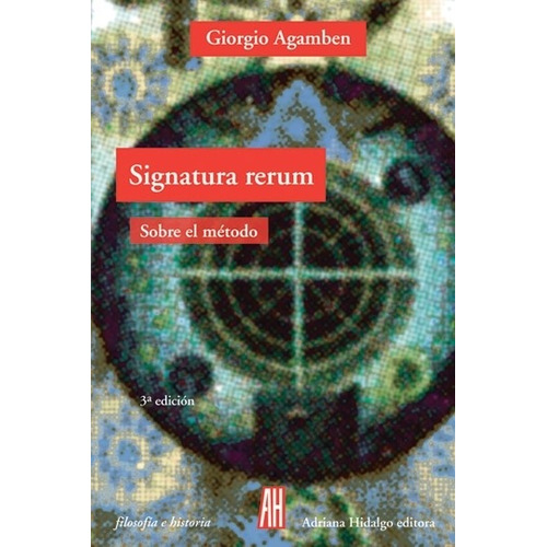 Signatura Rerum (3ra.edicion) - Agamben
