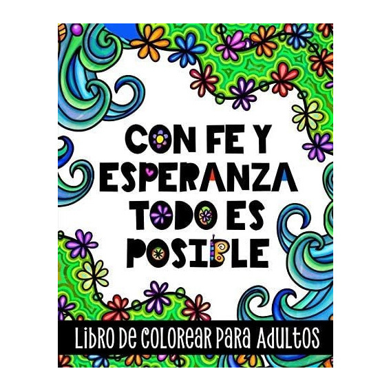 Libro: Con Fe Y Esperanza Todo Es Posible, Libro De Colorear