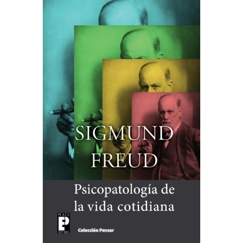 Psicopatologia De La Vida Cotidiana - Freud,..., de Freud, Sigm. Editorial CreateSpace Independent Publishing Platform en español