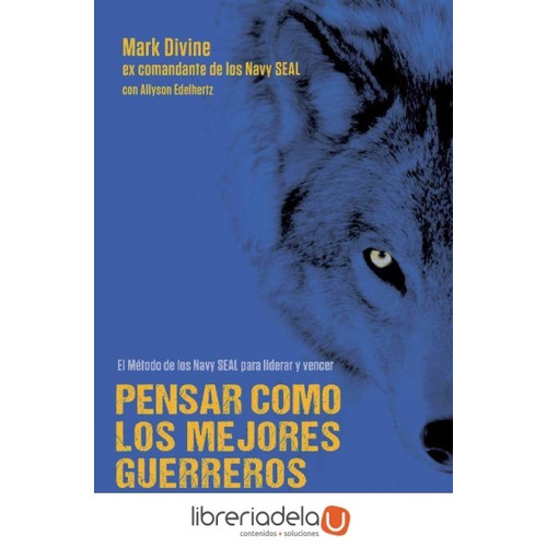 Libro Pensar Como Los Mejores Guerreros De Mark Divine