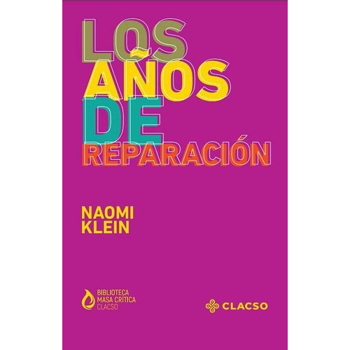 Los Años De Reparacion - Naomi Klein