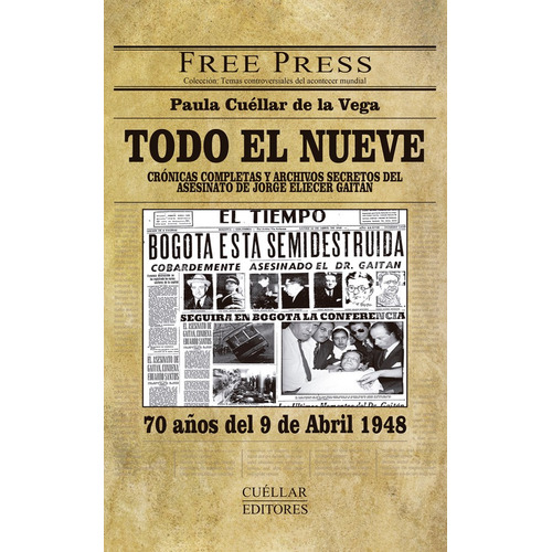 Todo El Nueve: 70 Años Del 9 De Abril De 1948, De Paula Cuéllar De La Vega. Editorial Cuellar Editores, Tapa Blanda, Edición 2018 En Español
