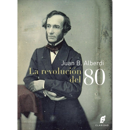 La Revolucion Del 80 - Juan Bautista Alberdi