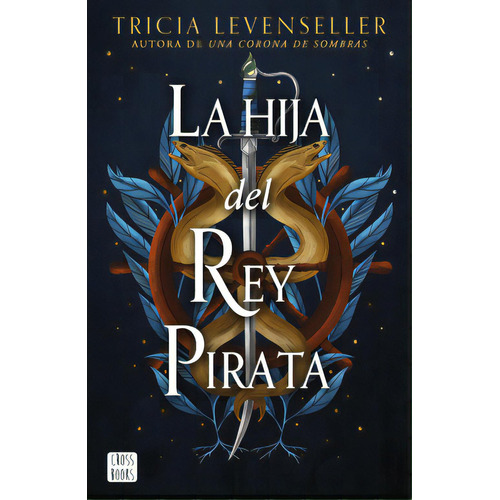 La Hija Del Rey Pirata, de Tricia Levenseller. Serie 6287575110, vol. 1. Editorial Grupo Planeta, tapa blanda, edición 2023 en español, 2023