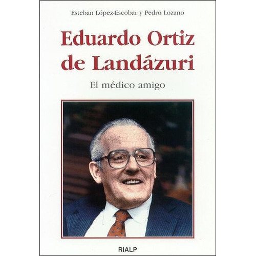 Eduardo Ortiz de LandÃÂ¡zuri, de LOPEZ-ESCOBAR FERNANDEZ, ESTEBAN. Editorial Ediciones Rialp, S.A., tapa blanda en español