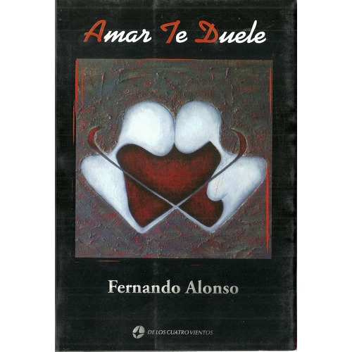 Amar Te Duele, De Fernando Alonso. Sin Editorial En Español