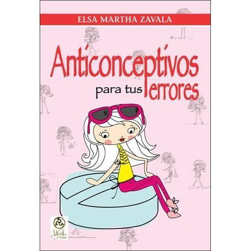 Anticonceptivos Para Tus Errores - Zavala, Elsa Martha