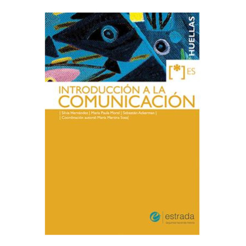 Introducción A La Comunicación Es - Huellas, De Vv. Aa.. Editorial Estrada, Tapa Blanda En Español, 2015