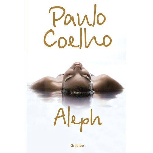 Aleph, De Coelho, Paulo. Editorial Grijalbo, Tapa Blanda En Español