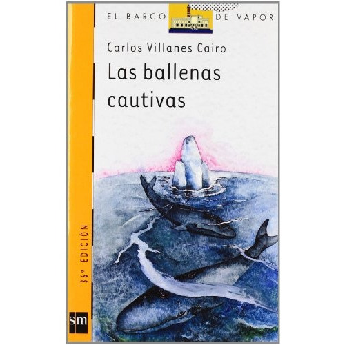 Las Ballenas Cautivas: % Barco De Vapor Naranja A Partir De 9 Años, De Carlos Villanes Cairo. Editorial Sm, Tapa Blanda, Edición 1 En Español